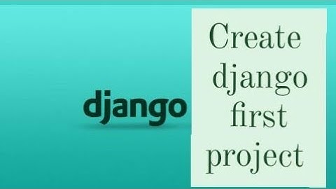 #2 | Creating Our First Django Project | Python Django Tutorials In Hindi