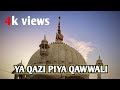 Ya qazi piya qawwali hazratqazi chal fir shah data new qawwali 2018