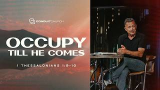 Occupy Till He Comes | 1 Thessalonians 1:9-10 | August 30, 2026