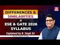 ESE vs GATE 2026 Syllabus Comparison | Differences, Similarities & Preparation Tips by B. Singh Sir