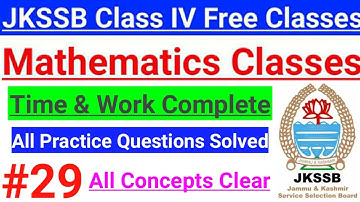 #29 Time & Work Complete (All Practice Questions solved) | Tricks & Shortcuts | JKSSB  Math Classes🔥