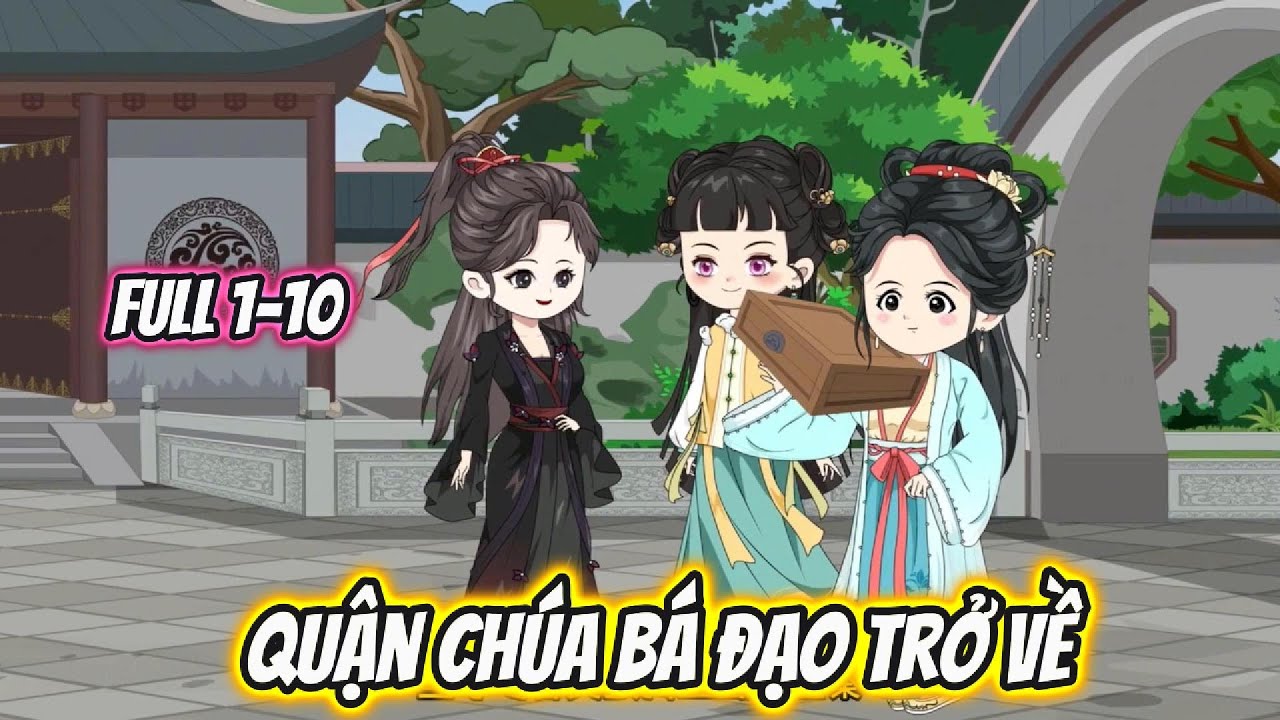 Quận Chúa Bá Đạo Trở Về Full 1-10
