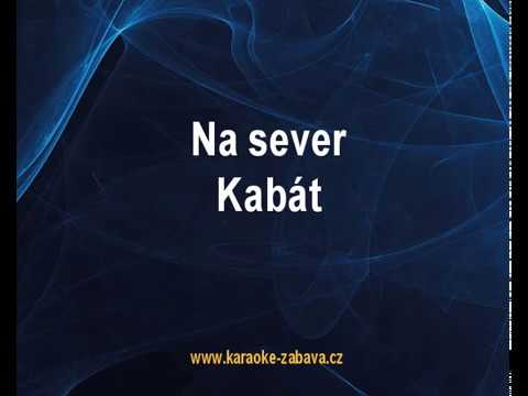 Na sever - Kabát Karaoke tip - YouTube