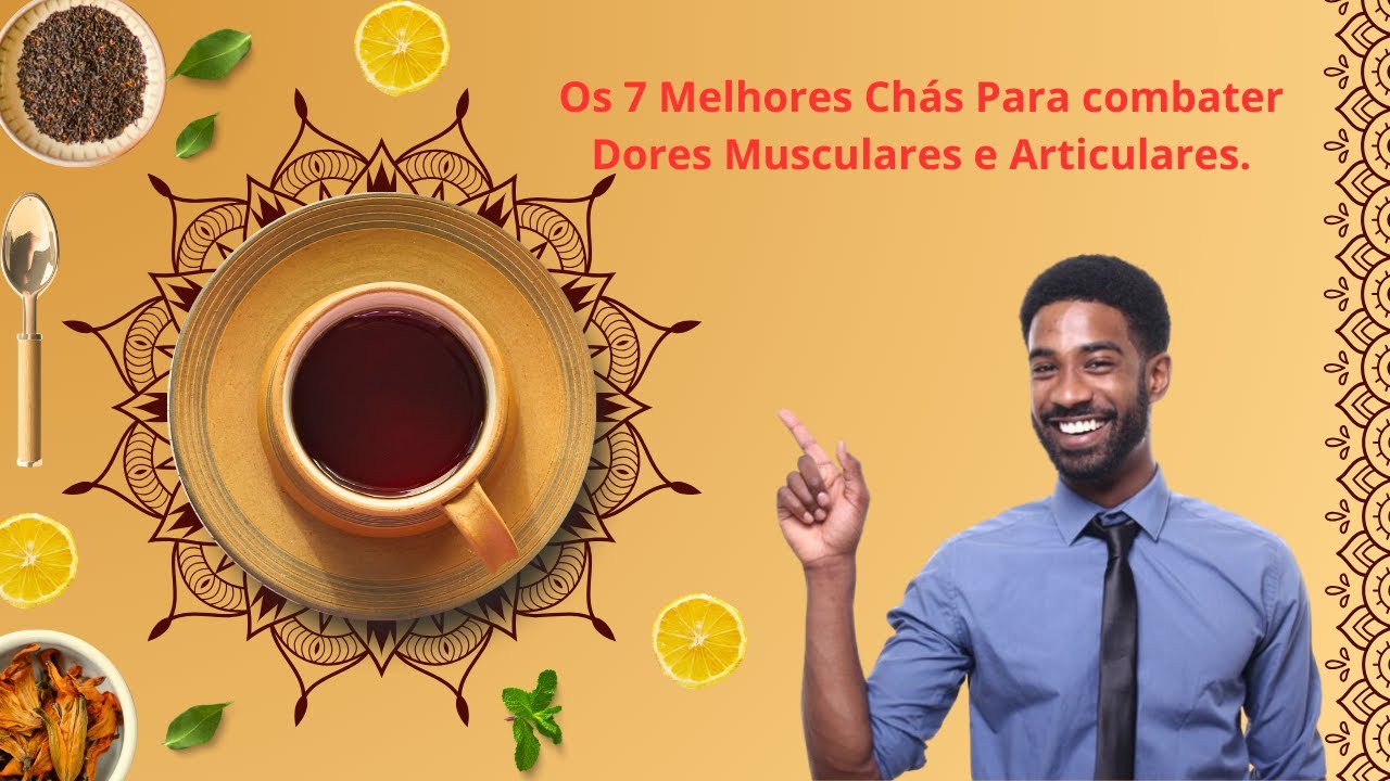 Os 7 Melhores Chás Para Combater Dores Musculares e Articulares - YouTube