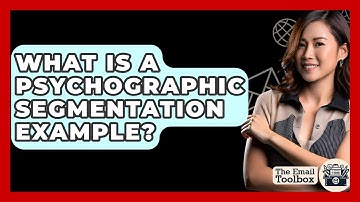 What Is A Psychographic Segmentation Example? - TheEmailToolbox.com
