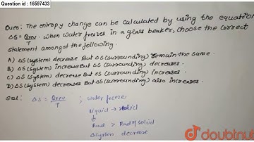 The entropy change can be calculated by using the expression `DeltaS-(q_(rev))/(T)`