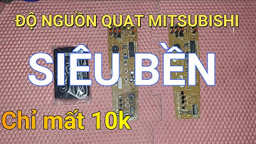 Độ nguồn quạt Mitsubishi siêu bền || ❤️ Điện lạnh Mai Chi ❤️