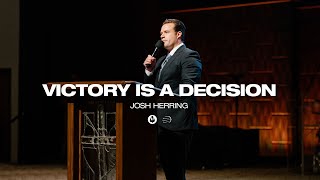 Victory is a Decision  | Josh Herring