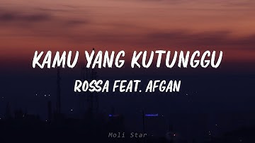 Rossa feat. Afgan - Kamu Yang Kutunggu | Lirik