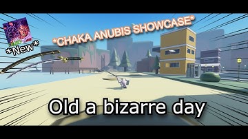 *NEW*CHAKA ANUBIS SHOWCASE | Old A Bizarre Day