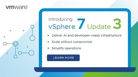 vSphere 7 Update 3 - What