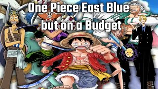 One Piece East Blue but on a Budget