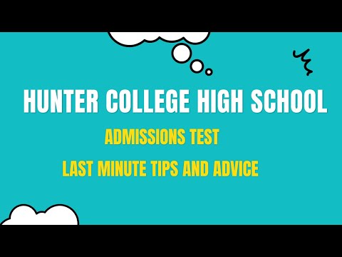 Hunter College High School Entrance Exam - last minute advice/tips