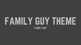 Family Guy - Family Guy Theme (Lyrics)