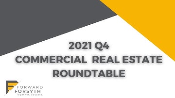 Forward Forsyth | Commercial Real Estate Roundtable | Q4 2021