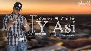 J Alvarez Ft Cheka - Y Asi (New Version) (Prod by Barseytex TheBeatMaker)
