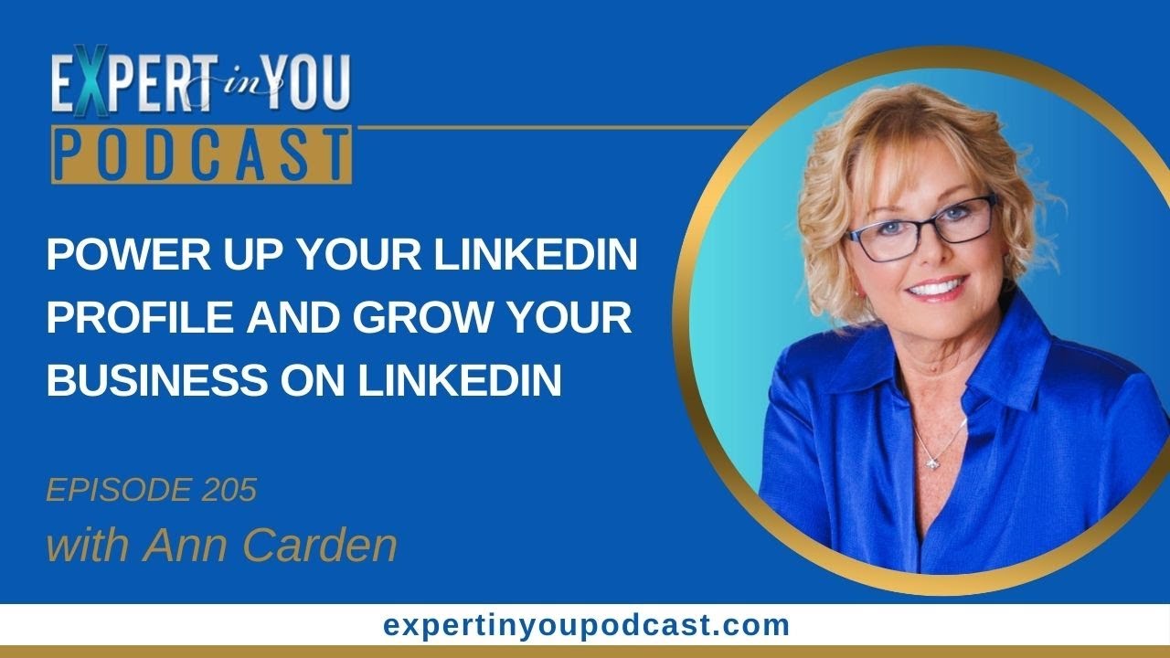 Episode 205 - Power Up Your LinkedIn Profile and Grow Your Business On ...