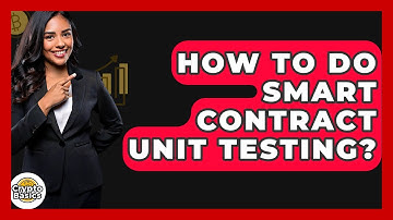 How To Do Smart Contract Unit Testing? - CryptoBasics360.com