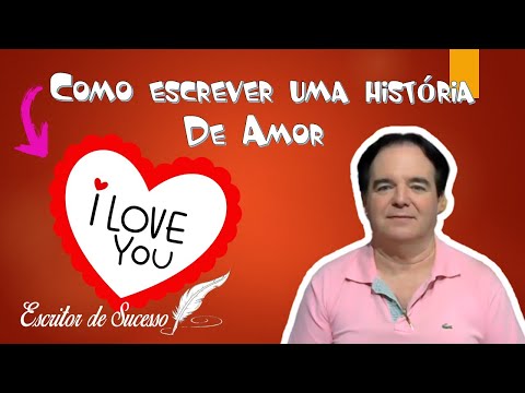 Vídeo: Como Escrever Uma História De Amor