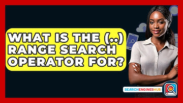 What Is The (..) Range Search Operator For? - SearchEnginesHub.com