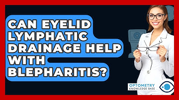 Can Eyelid Lymphatic Drainage Help With Blepharitis? - Optometry Knowledge Base
