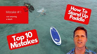 Top 10 SUP Beginner Mistakes How (not to) Stand Up Paddleboard