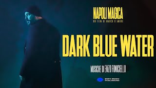 Dark Blue Water - Napoli Magica (Sky Original) Music by Enzo Foniciello