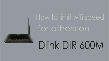 How to limit wifi speed on D Link DIR 600M
