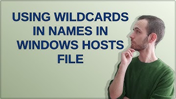 Using wildcards in names in Windows hosts file