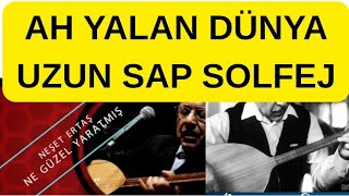 AH YALAN DÜNYA - UZUN SAP SOLFEJ