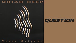 Uriah Heep - Question 1998 Sonic Origami, Lyrics Hd