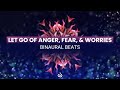 Elevate Your Mood: Let Go of Anger, Guilt, Fear Binaural Beats -  Cleanse Destructive Energy