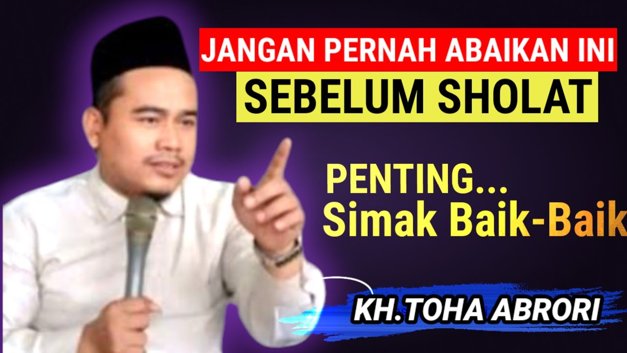 🔴 JANGAN PERNAH ABAIKAN INI SEBELUM SHOLAT - KH.TOHA ABRORI TERBARU