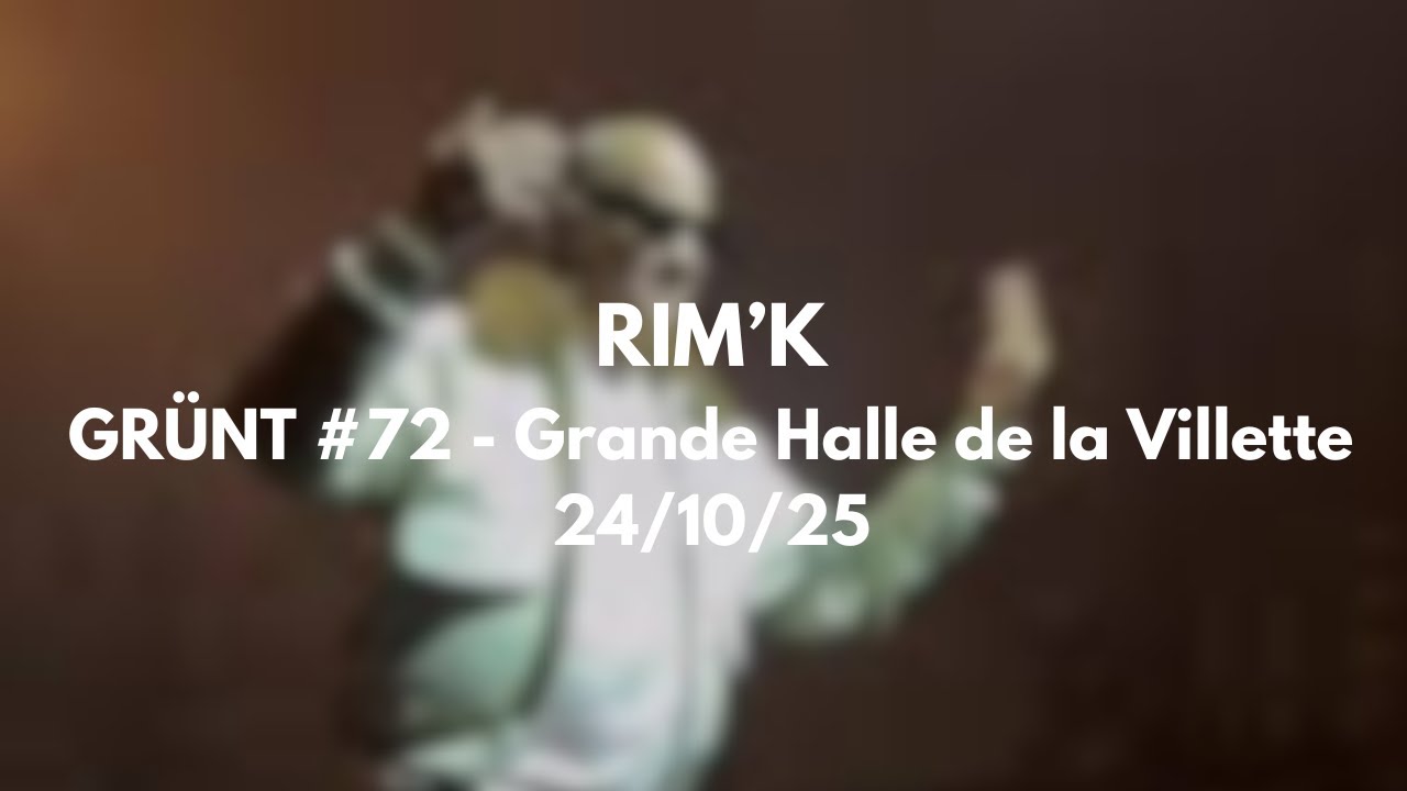 Rim'k - Grünt #72 - Grünt Festival - Grande Halle de la Villette - 24/10/2025