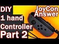 DIY One Handed Controller Part 2 - JoyCon to the rescue.