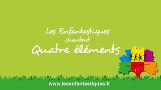 Vignette de la vidéo "QUATRE ÉLÉMENTS -  Les Enfantastiques"