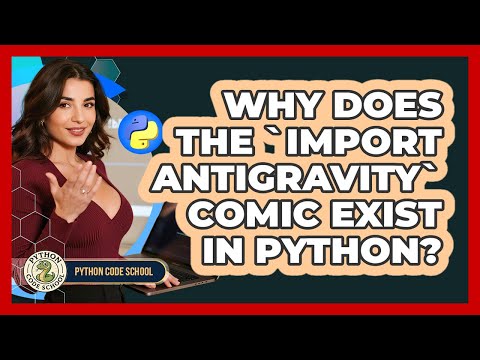 Why Does The `import Antigravity` Comic Exist In Python? - Python Code School