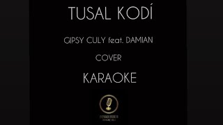 Video thumbnail of "TUSAL KODÍ - Gipsy Culy a Damian COVER | KARAOKE & TEXT"