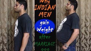 Why Indian Men Gain Weight After Marriage?