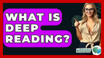 What Is Deep Reading? - The Language Library
