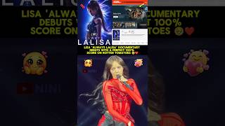 LISA 'Always LALISA' Documentary debuts with a Perfect 100% score on Rotten Tomatoes 🥹❤#lisa #short