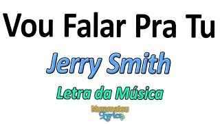 Jerry Smith - Vou Falar Pra Tu - Letra / Lyrics