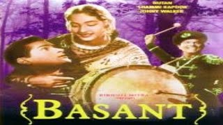 Watch #basant 1960 super hit classic romantic movie. starring nutan,
shammi kapoor, minoo mumtaz, pran, and johnny walker. directed by
bibhuti mitra music by...