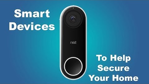Nest Hello Video Doorbell... Smart Devices to Help Secure Your Home