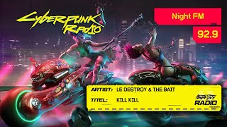 Le Destroy & The Bait - Kill Kill [92.9 Night FM] Cyberpunk 2077
