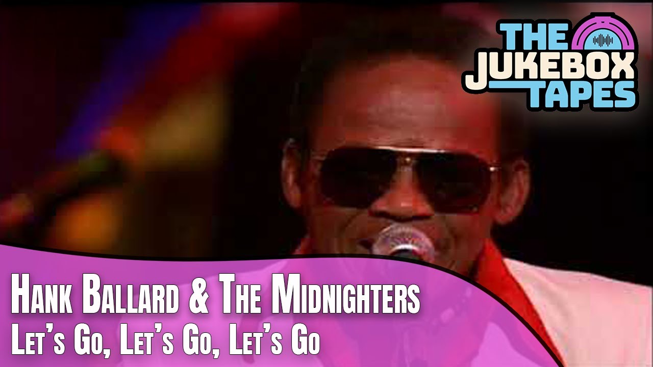 Let's Go, Let's Go, Let's Go - Hank Ballard & The Midnighters