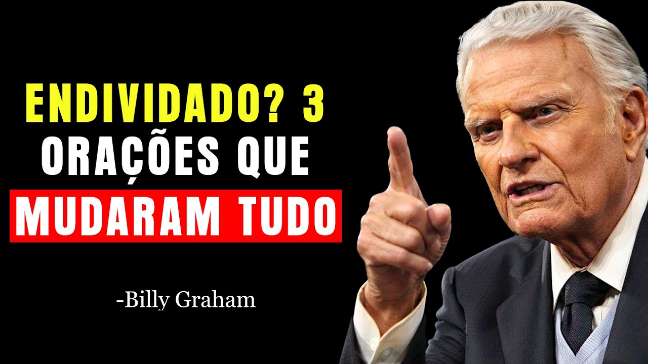 3 ORAÇÕES QUE TE LIBERTARAM DAS DÍVIDAS |  Billy Graham