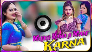 💓Mujko Rana Ji Maaf karna🌸 (karan arjun) Dj Rimix song  new damaka editing banti mehra ❤
