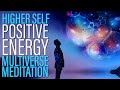 Receive Positive Energy from Your Higher Self - Multiverse Meditation