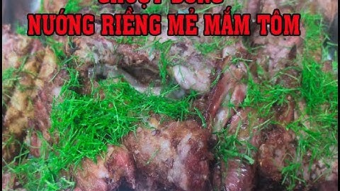 CHUỘT NƯỚNG RIỀNG - MẺ- MẮM TÔM